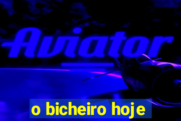 o bicheiro hoje